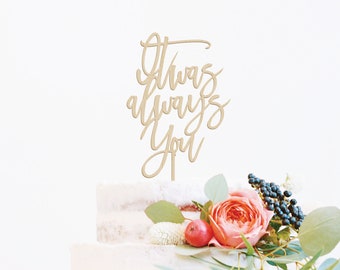 It Was Always You Cake Topper Wedding Cake Topper Rustic Wedding Cake Topper Wedding Decor Wedding Cake Toppers Unique Wedding Topper