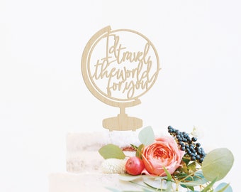 Topper de pastel de boda, viajaría por el mundo para ti, topper de pastel de aventura de viaje globo, topper de pastel de madera, destino, boda de topper de pastel