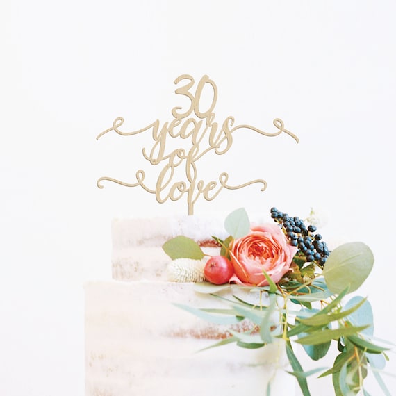 30th Anniversary Cake Topper 30 Years Loved Custom Cake Topper 30th Wedding Anniversary Cake Topper Rustic Cake Topper 30 Years Blessed