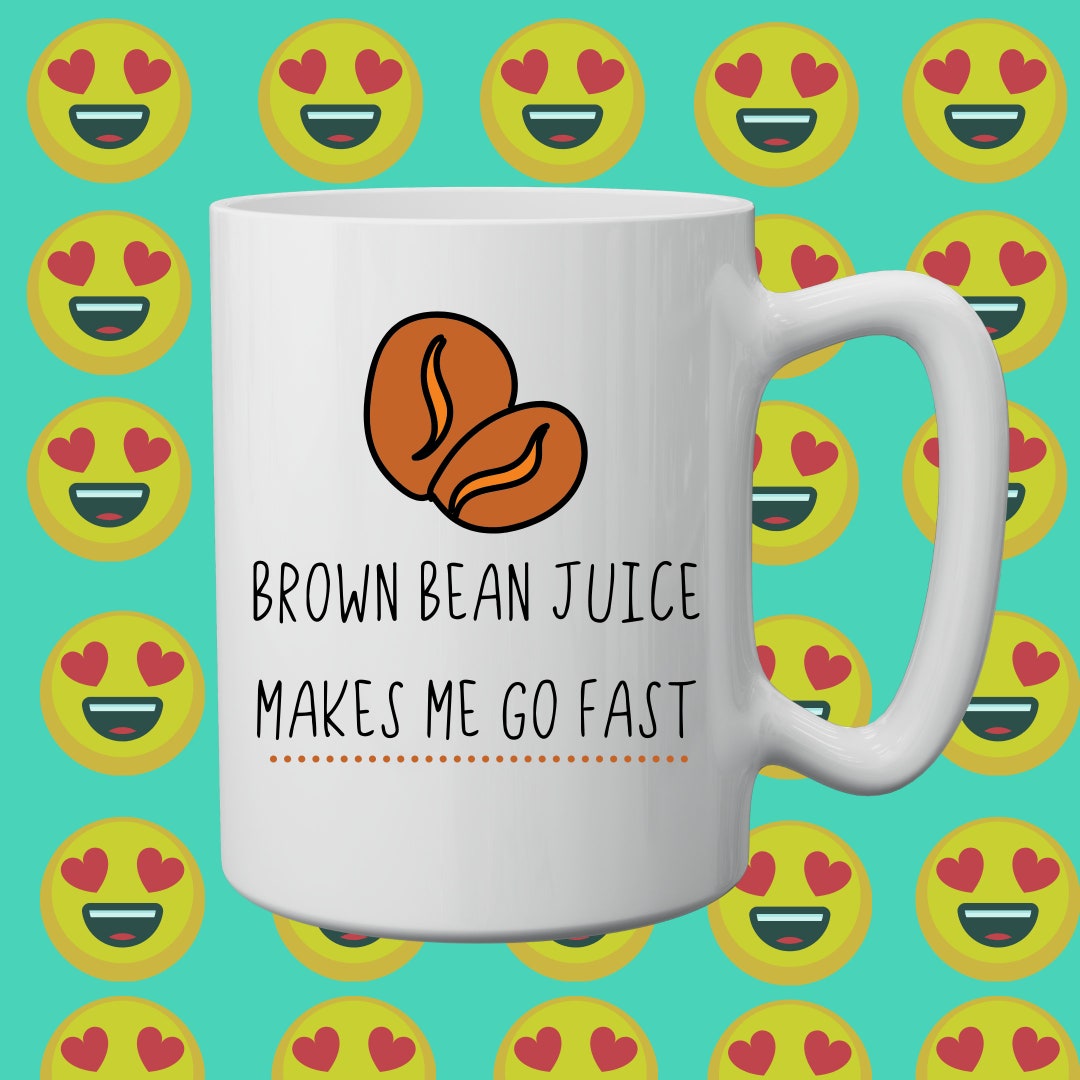 Brown Bean Juice Coffee Addict Motivational Mug Coffee Mug Etsy