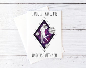 I Would Travel The Universe With You Card