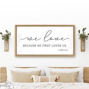 We Love Because He First Loved Us Sign | 1 John 4:19 | We Love Because He First Loved Us