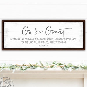 Go Be Great Sign | Joshua 1:9 | Be Strong & Courageous Nursery Decor | Go Be Great