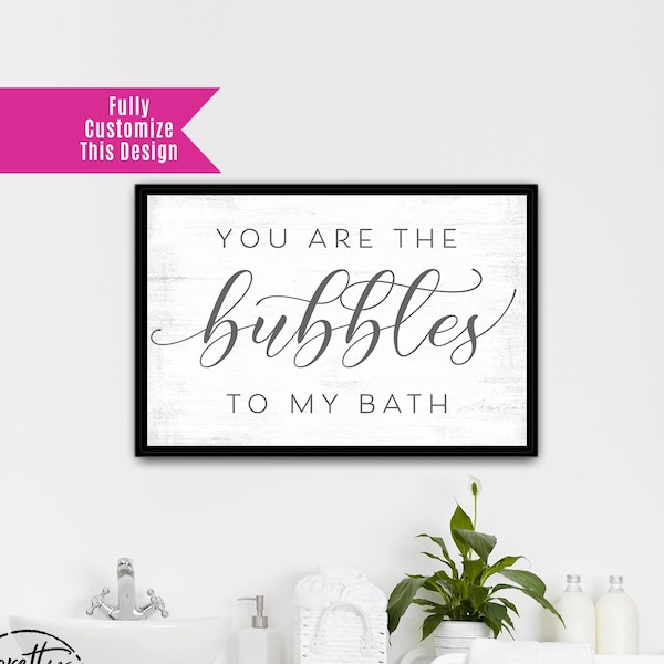 You Are The Bubbles To My Bath Sign