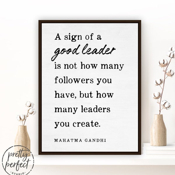 Sign Of A Good Leader | Mahatma Gandhi Quote | A Sign Of A Good Leader Is Not How Many Followers You Have But How Many Leaders You Create