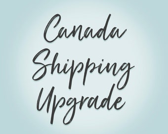 CANADA SHIPPING Upgrade - Shipping Upgrade ONLY