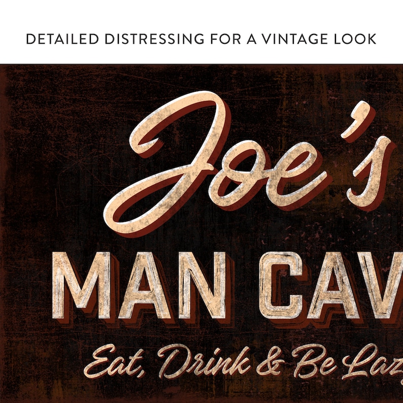 May include: A distressed brown sign with white lettering that reads "Joe's Man Cave Eat, Drink & Be Lazy".