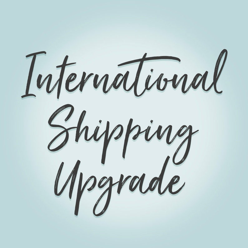 INTERNATIONAL SHIPPING Upgrade International Shipping Etsy