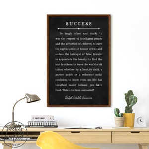 May include: Black and white printable wall art with a quote about success by Ralph Waldo Emerson. The quote reads: "To laugh often and much; to win the respect of intelligent people and the affection of children; to earn the appreciation of honest critics and endure the betrayal of false friends; to appreciate the beauty; to find the best in others; to leave the world a bit better, whether by a healthy child, a garden patch or a redeemed social condition; to know even one life has breathed easier because you have lived. This is to have succeeded!"