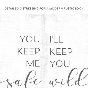 You Keep Me Safe I'll Keep You Wild Sign image 6