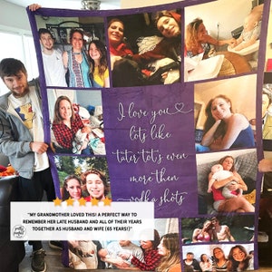 May include: A purple fleece blanket with a collage of family photos. The blanket has a handwritten message that says "I love you lots like tater tots even more then vodka shots".