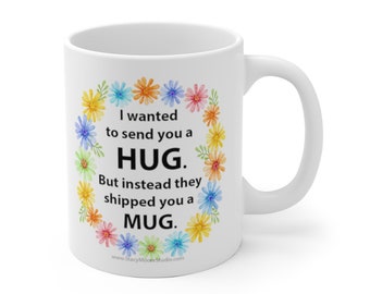 Hug Mug - Funny Mug - Funny Mother's Day Gift - Funny Birthday Gift