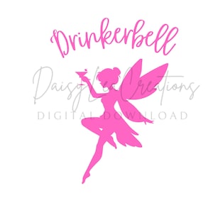 May include: Pink silhouette of a fairy with wings holding a martini glass. The text "Drinkerbell" is above the fairy and "Daisy Lea Creations DIGITAL DOWNLOAD" is below the fairy.
