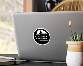 you can't f*ck if you're dead black vinyl stickers
