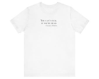 UNCENSORED version 2 you can't f*ck if you're dead unisex tee