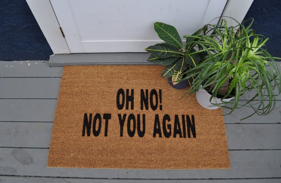 Oh No Not You Again Doormat Welcome Notyouagain Ohno Custom