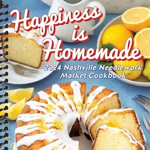 2024 Nashville Market - Limited Edition 2024 Happiness Is Homemade! Nashville Needlework Market Cookbook - 64 Pages - Spiral Bound