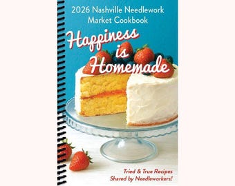 Nashville Market Pre-Order - 2026 Happiness Is Homemade Limited Edition Cookbook - Includes recipes and 53 designs!