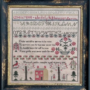 May include: A sampler cross-stitch embroidery with a quote: "Defer not till to morrow to be wise, morrows sun to thee may never rise, Be humble learn thy self to scan, Know pride was never made for man." The sampler is signed "annah smiths sampler aged so years 1838".