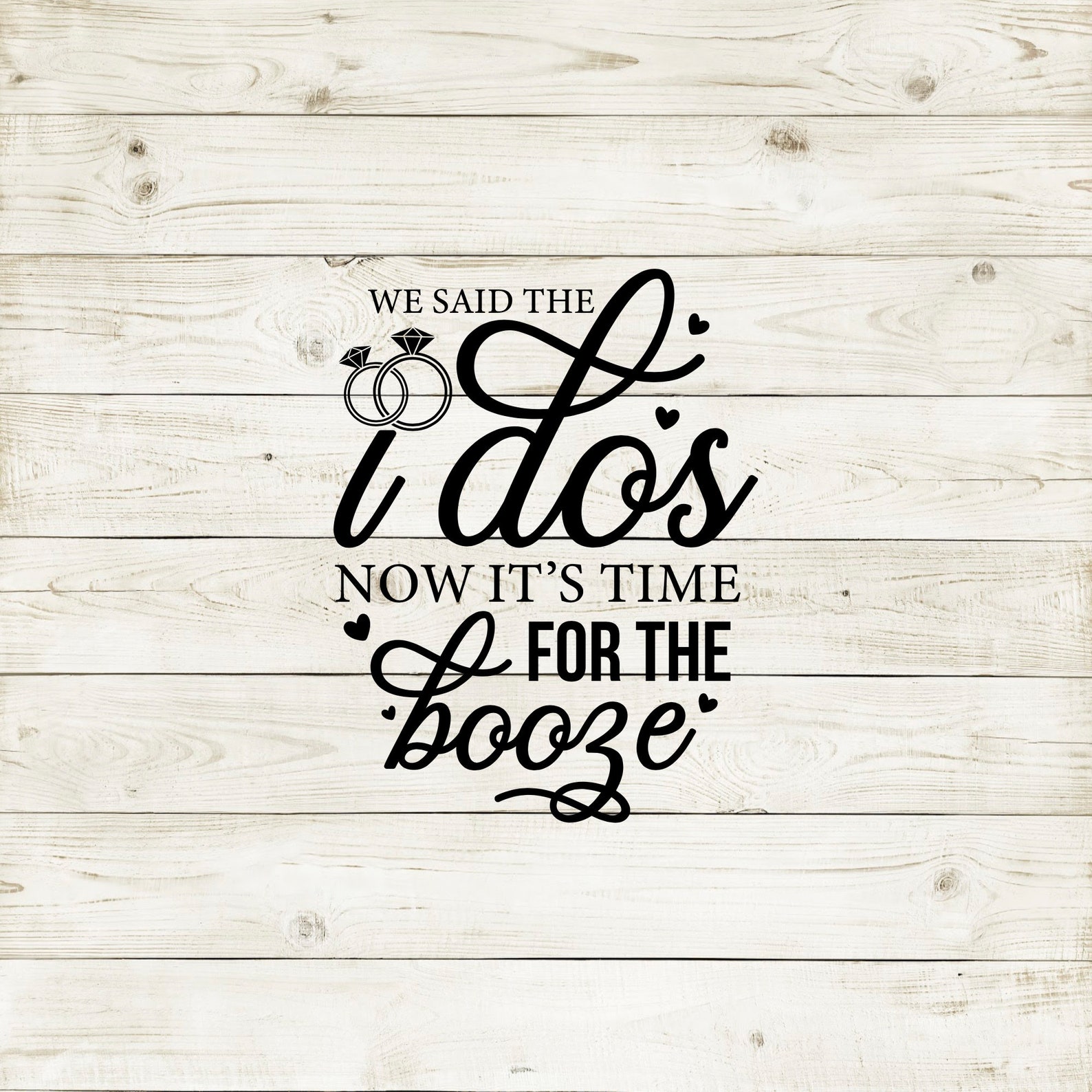 We Said The I Do's Now It's time for The Booze Vinyl Etsy