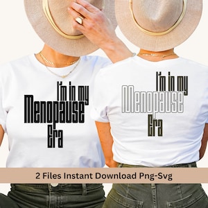 I’m in my Menopause Era, PNG. SVG files, shirt Svg funny menopause, Hot Flashes cutting file and sublimation, Instant download