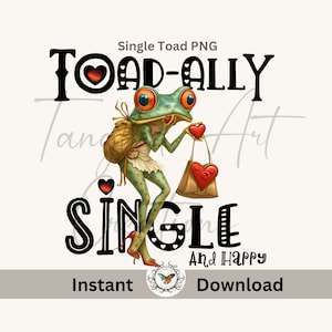 Könnte beinhalten: Ein grüner Frosch mit roten Augen und einem rosa Herzen in der Hand, der einen braunen Rucksack und ein weißes Kleid trägt, mit dem Text "Toad-ally Single and Happy" in schwarzen Buchstaben.