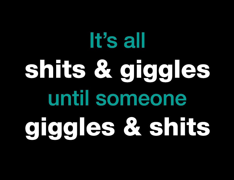 Its All Shits and Giggles Until Someone Giggles and Shits SVG Quotes Etsy