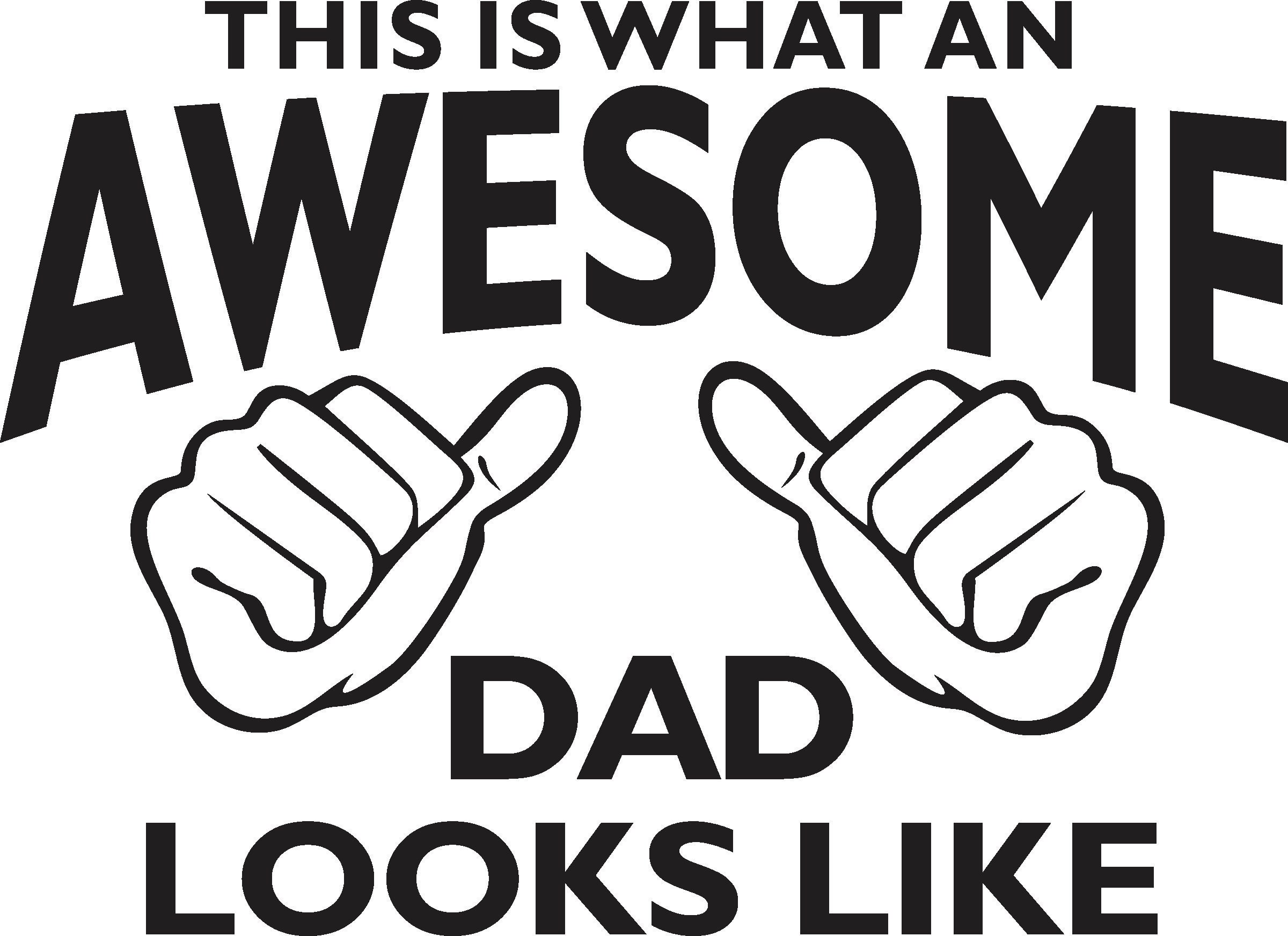 This is What an Awesome Dad Looks Like: Vector Downloadable Design