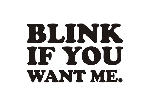 Blink if you want on sale me