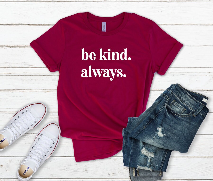 Be Kind. Always. Tshirt Women's Shirt Be Kind Shirt | Etsy