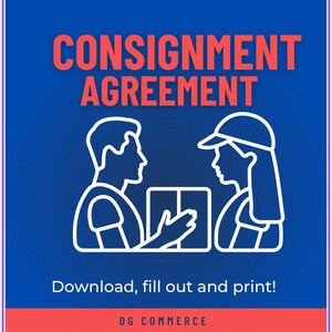 May include: A blue and red graphic with the text "CONSIGNMENT AGREEMENT" in red. A white line drawing of two people exchanging a box. The text "Download, fill out and print!" is below the drawing. The text "DG COMMERCE" is at the bottom of the graphic.