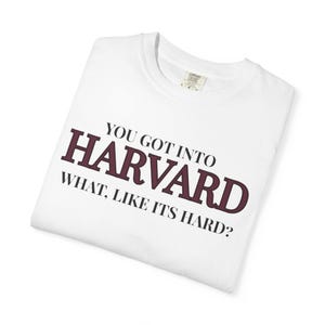 Harvard University T Shirt, Legally Blonde Quote, What Like Its Hard Tee, Empowerment Shirt, Feminist College Gift, Harvard Free Courses