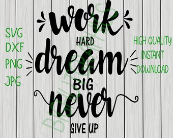 Free Free 298 Work Hard Dream Big Svg SVG PNG EPS DXF File