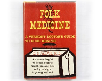 Vintage Folk Medicine A Vermont Doctor's Guide to Good Health DC Jarvis MD 1958