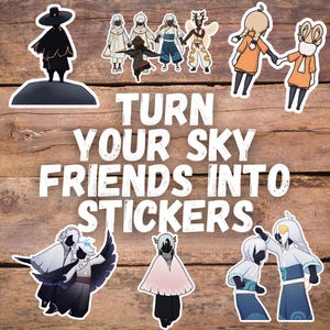 May include: A collection of colorful stickers featuring characters from the game Sky: Children of the Light. The stickers are on a wooden background, with the text "TURN YOUR SKY FRIENDS INTO STICKERS" in white.