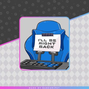 May include: A blue gaming chair with a white rectangular sign taped to the headrest featuring the black text I'LL BE RIGHT BACK. A black computer keyboard with blue accent keys is positioned in the foreground in front of the chair.