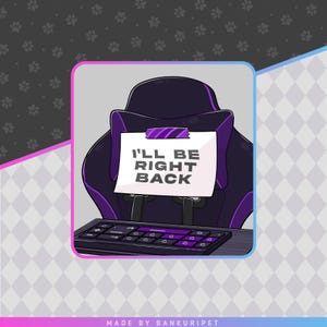 May include: A digital illustration of a dark purple gaming chair with a white rectangular note attached by purple tape. The note features the black text I'LL BE RIGHT BACK. A black computer keyboard with purple keys sits in the foreground.