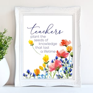 Teachers Plant the Seeds of Knowledge PRINTABLE, Teacher Appreciation Gift for wall art and thank you card, watercolor wildflowers