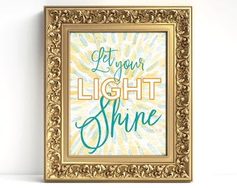 Let Your Light Shine Bible verse wall art, Digital Print, Instant Download, 8x10 and 11x14 inches