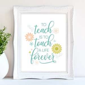 Lehrer Gift PRINTABLE, To Teach Is To Touch A Life Forever, Ende des Jahres Lehrergeschenk, Danke Karte und Wandkunst, Digitaldruck