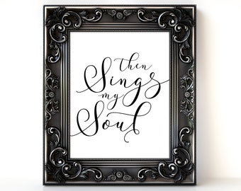 Then Sings My Soul printable Hymn, Christian Wall Art and Inspirational Artwork, Black and White typography print, Digital Download