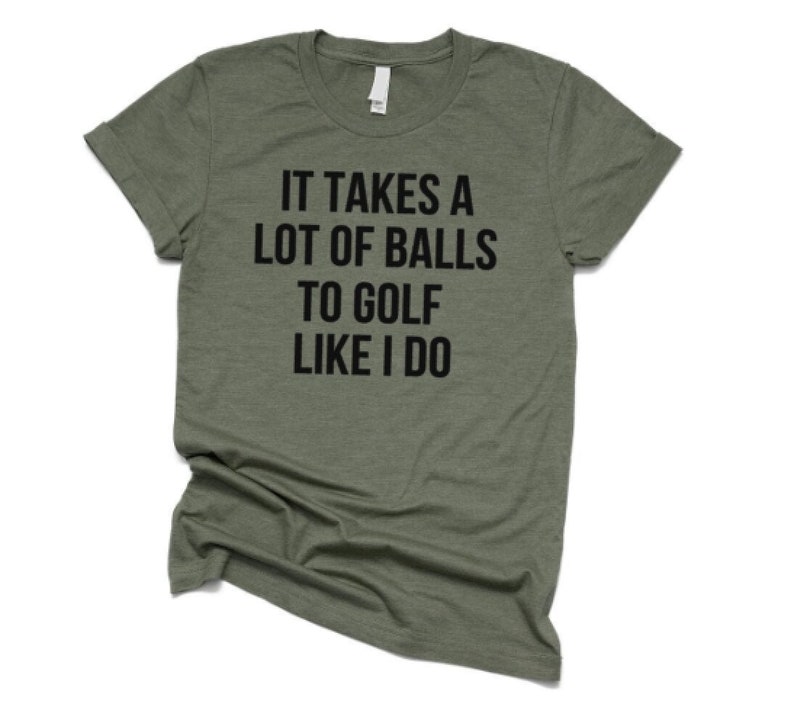 Christmas Gift,Golf Shirt ,Golf Gift for Men, T Shirt for Boyfriend Husband Grandpa ,It Takes A Lot Of Balls To Golf Like I Do Tshirt image 2