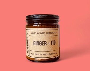 Ginger + Fig Soy Wax Candle | Hand-Poured | Small Batches | Scented Candle