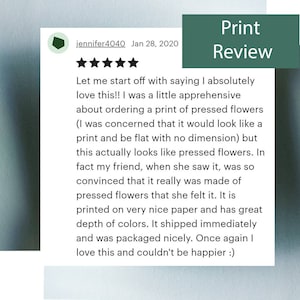 May include: A five-star review of a print of pressed flowers. The review states that the print looks like real pressed flowers and that it was made of pressed flowers. The reviewer also mentions that the print is on nice paper and has great depth of colour. The review concludes by saying that the reviewer is happy with the purchase.