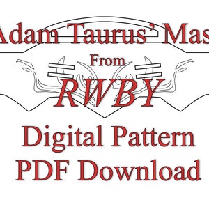 May include: Digital download pattern for Adam Taurus' mask from the show RWBY. The pattern is in black and white and is ready to be printed and used to create a mask.