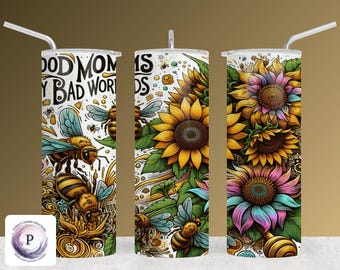 Good Moms Say Bad Words Sunflower and Bees Funny Tumbler Wrap Funny Mom 20oz Tumbler Sublimation Design Cool Mom Trendy Digital Download