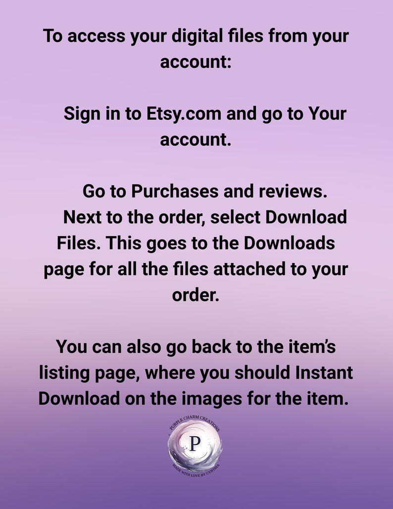May include: A light purple informational graphic with black text providing instructions on how to access digital files from an Etsy account, including steps to navigate to purchases, reviews, and download pages, featuring a circular logo at the bottom.