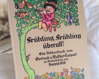 Spring, spring everywhere! A picture book by Gertrud and Walther Caspari. Reprint after the original edition