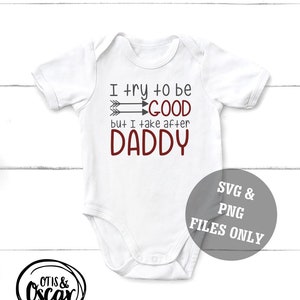 Funny Baby SVG, Daddy's Boy File, trato de ser bueno pero tomo después de papá