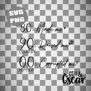Classic Hip Hop SVG, 80s Made me 90s Country raised me 00s hiphop corrupted me